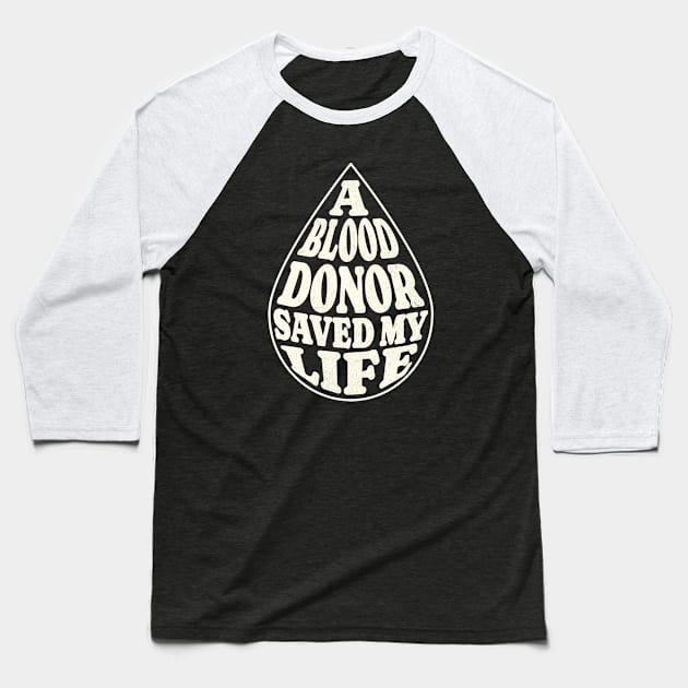 A Blood Donor Saved My Life Baseball T-Shirt by BeanStiks